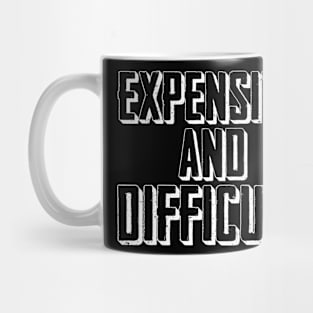 Expensive and Difficult Funny Women's Vintage Cute Sarcastic Mug